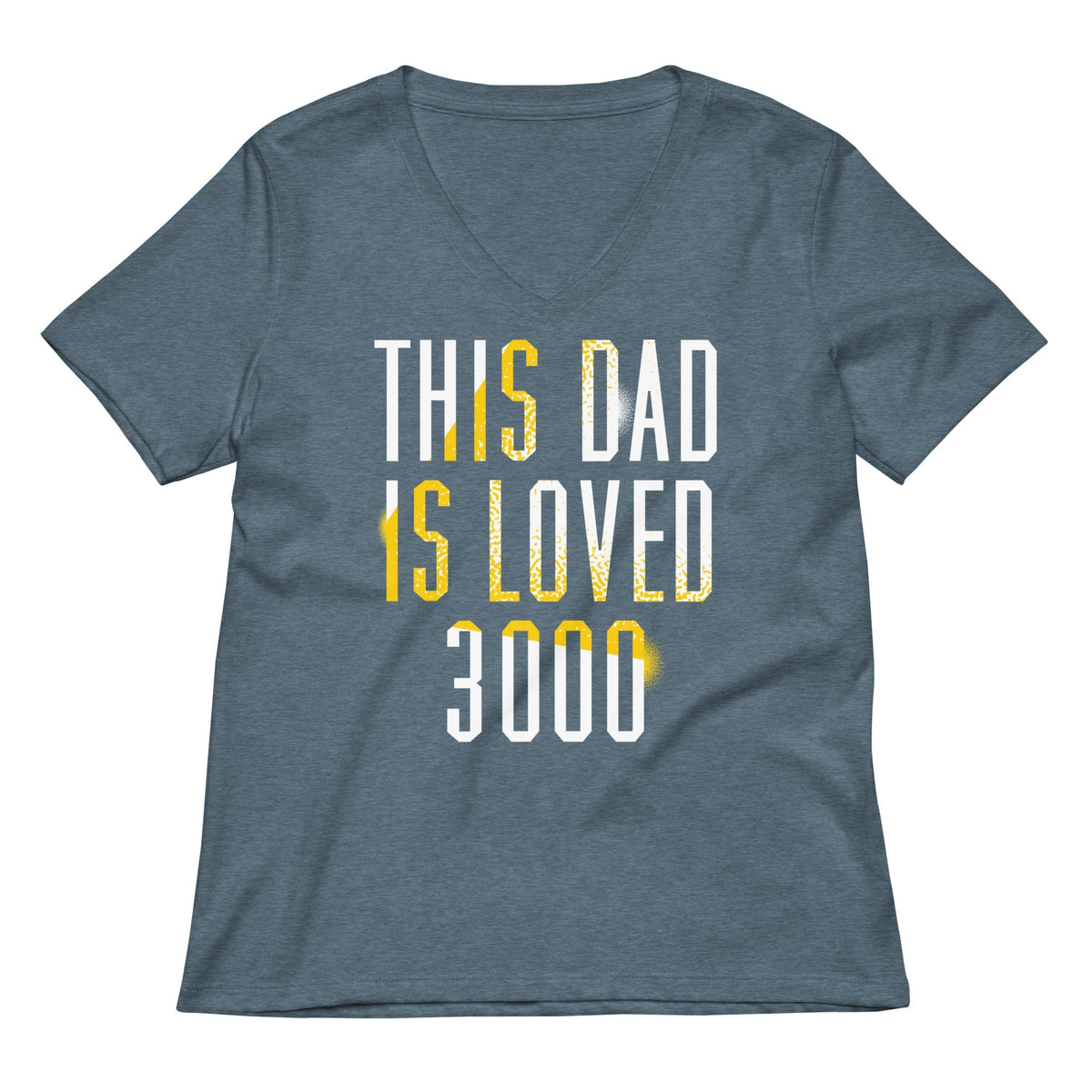 This Dad Is Loved 3000 Women's V-Neck Tee