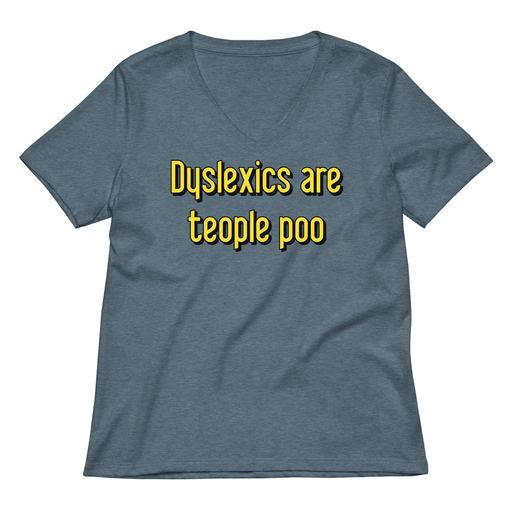 Dyslexics are teople poo Women's V-Neck Tee