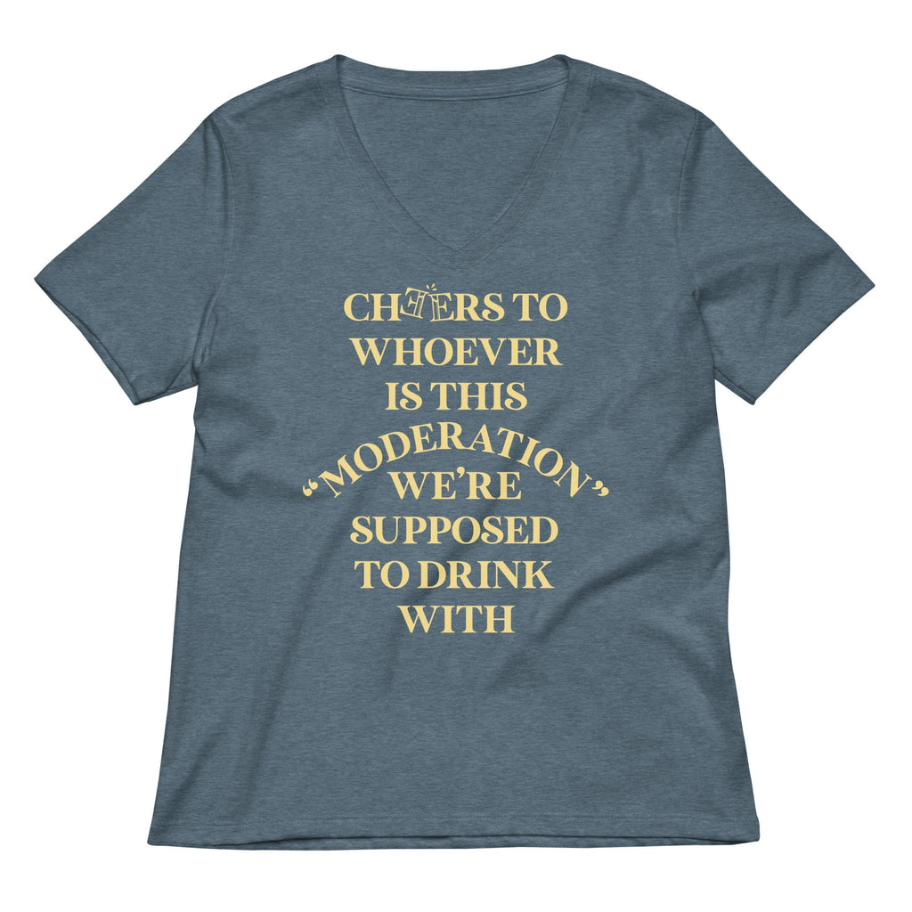 Cheers To Whoever Is This Moderation Women's V-Neck Tee