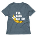 I've Been Better Women's V-Neck Tee