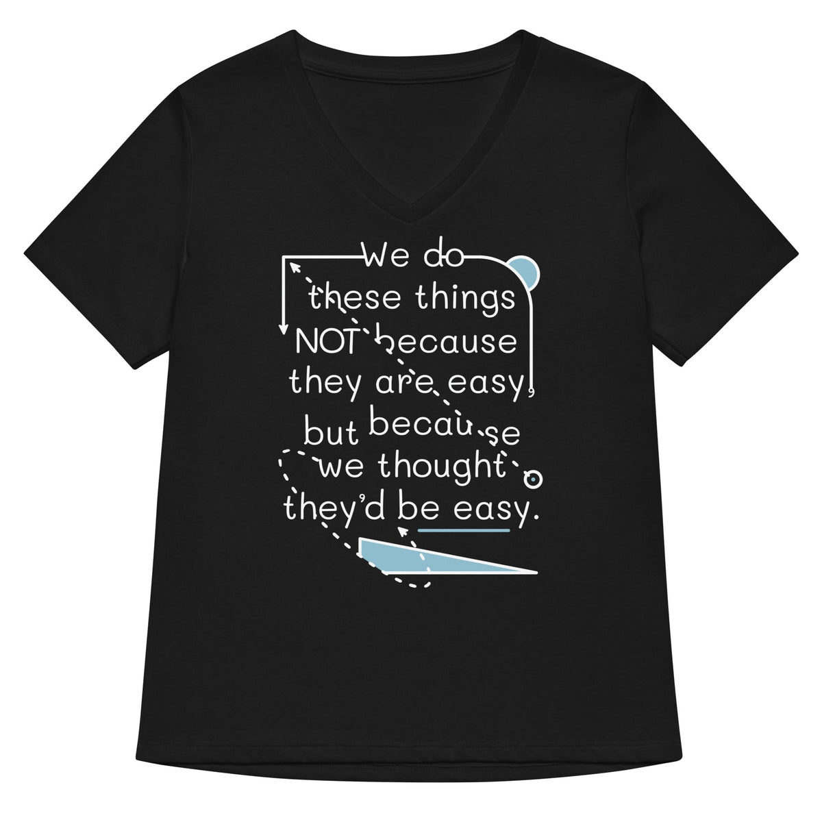 We Do These Things Not Because They Are Easy Women's V-Neck Tee