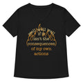 The Consequences Of My Own Actions Women's V-Neck Tee