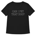 Can I Pet That Dog? Women's V-Neck Tee