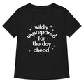 Wildly Unprepared For The Day Ahead Women's V-Neck Tee