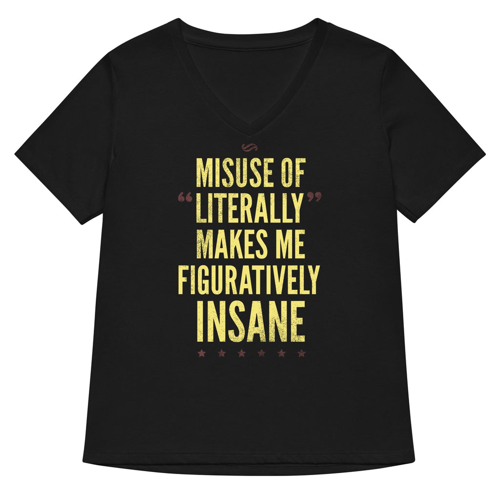 Misuse of Literally Makes Me Figuratively Insane Women's V-Neck Tee