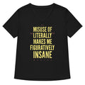 Misuse of Literally Makes Me Figuratively Insane Women's V-Neck Tee