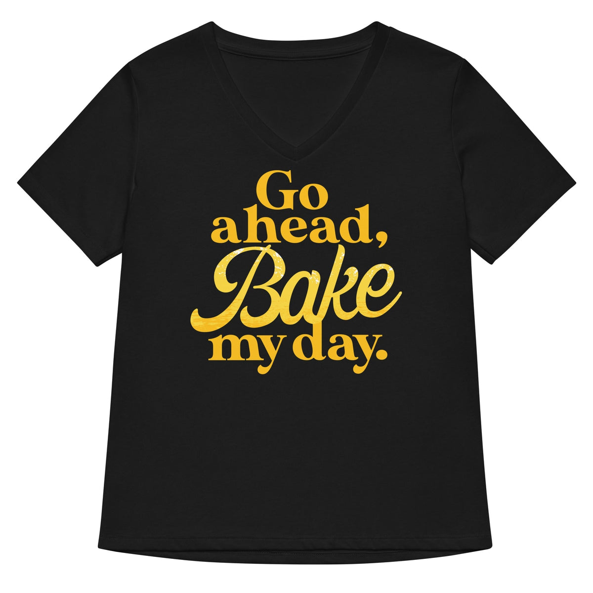 Go Ahead, Bake My Day Women's V-Neck Tee