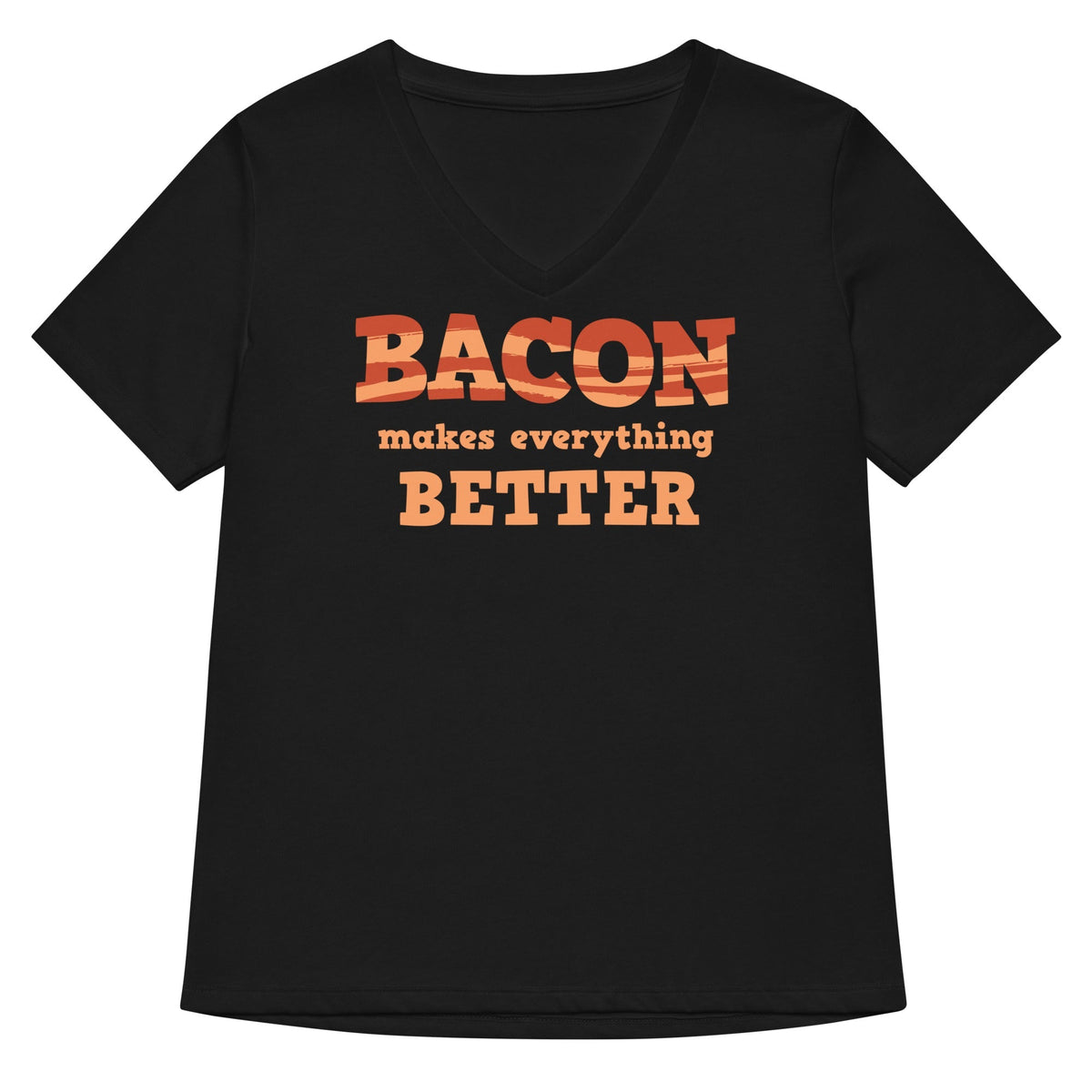 Bacon Makes Everything Better Women's V-Neck Tee