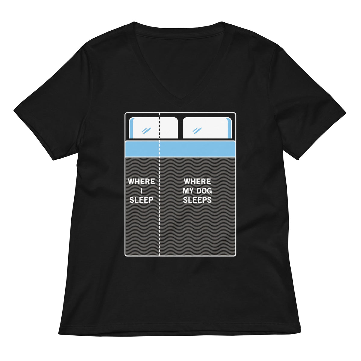 Where I Sleep, Where My Dog Sleeps Women's V-Neck Tee