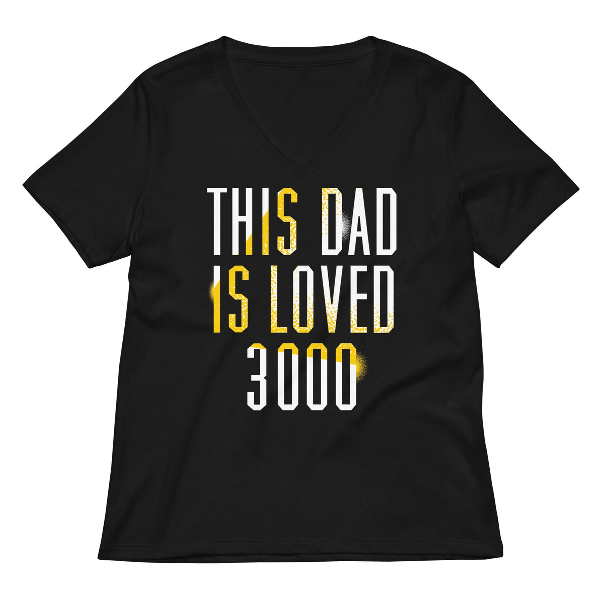 This Dad Is Loved 3000 Women's V-Neck Tee