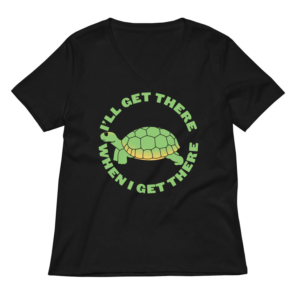 I'll Get There When I Get There Women's V-Neck Tee
