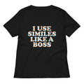 I Use Similes Like A Boss Women's V-Neck Tee