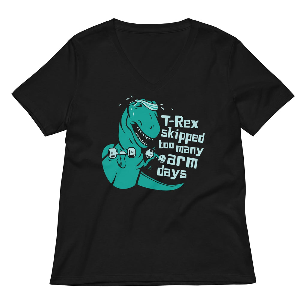 T-Rex Skipped Too Many Arm Days Women's V-Neck Tee