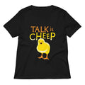 Talk Is Cheep Women's V-Neck Tee