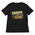 Tomorrow, The Today Of The Future Women's V-Neck Tee