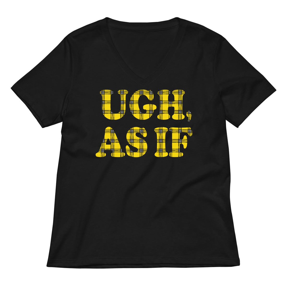 Ugh, As If Women's V-Neck Tee
