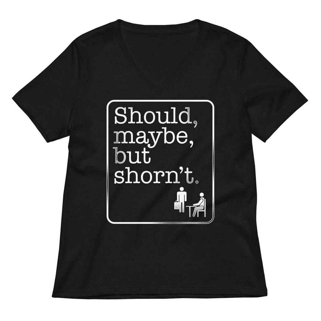 Should, Maybe, But Shorn't Women's V-Neck Tee