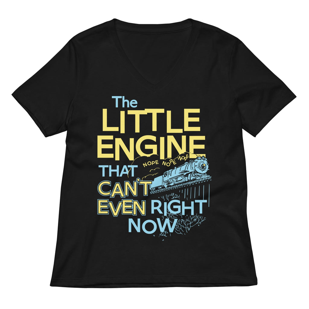 The Little Engine That Can't Even Right Now Limited Edition Drop Women's V-Neck Tee