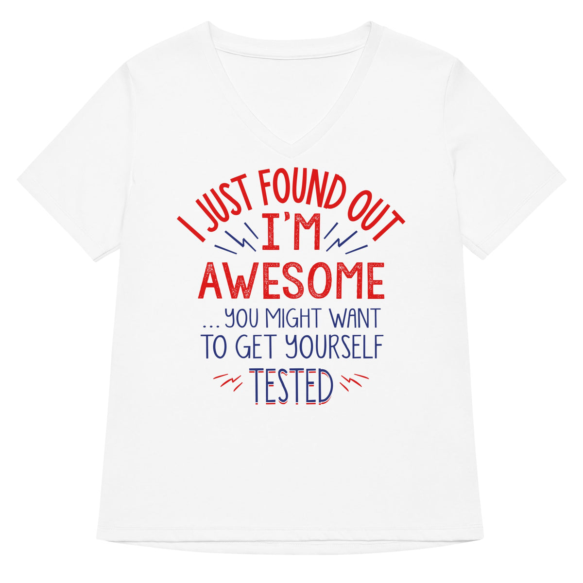I'm Awesome, Get Yourself Tested Women's V-Neck Tee