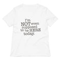 I'm Not Even Supposed To Be Here Today Women's V-Neck Tee