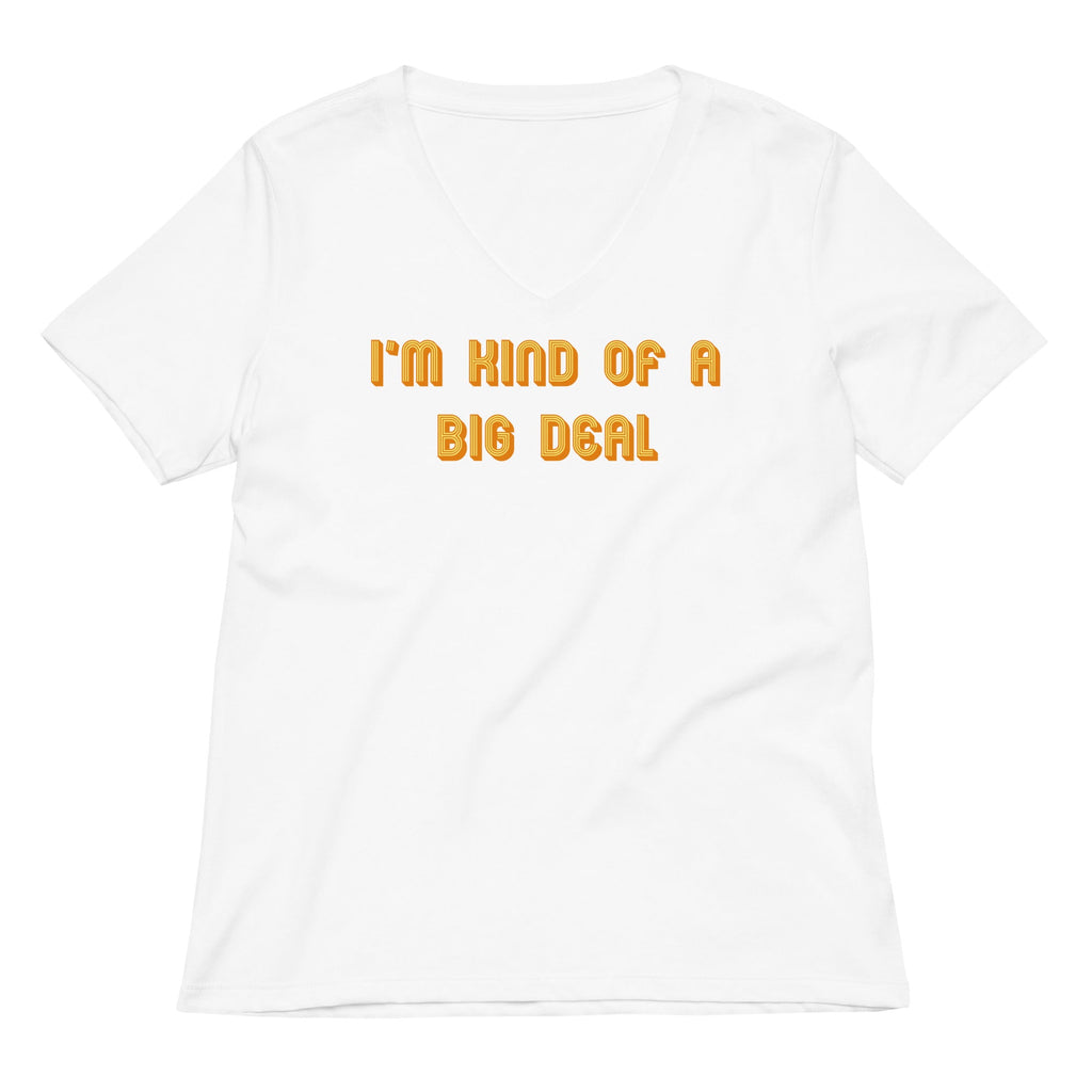 I'm Kind of a Big Deal Women's V-Neck Tee
