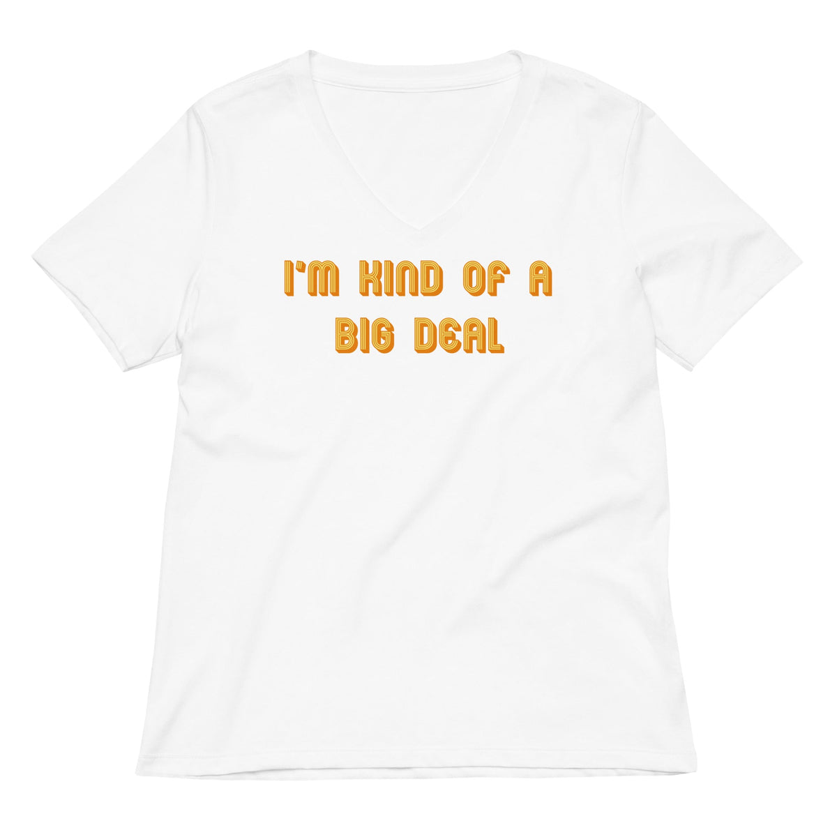 I'm Kind of a Big Deal Women's V-Neck Tee