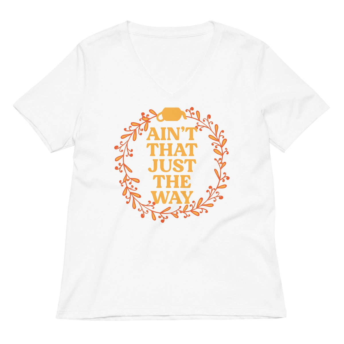 Ain't That Just The Way Women's V-Neck Tee