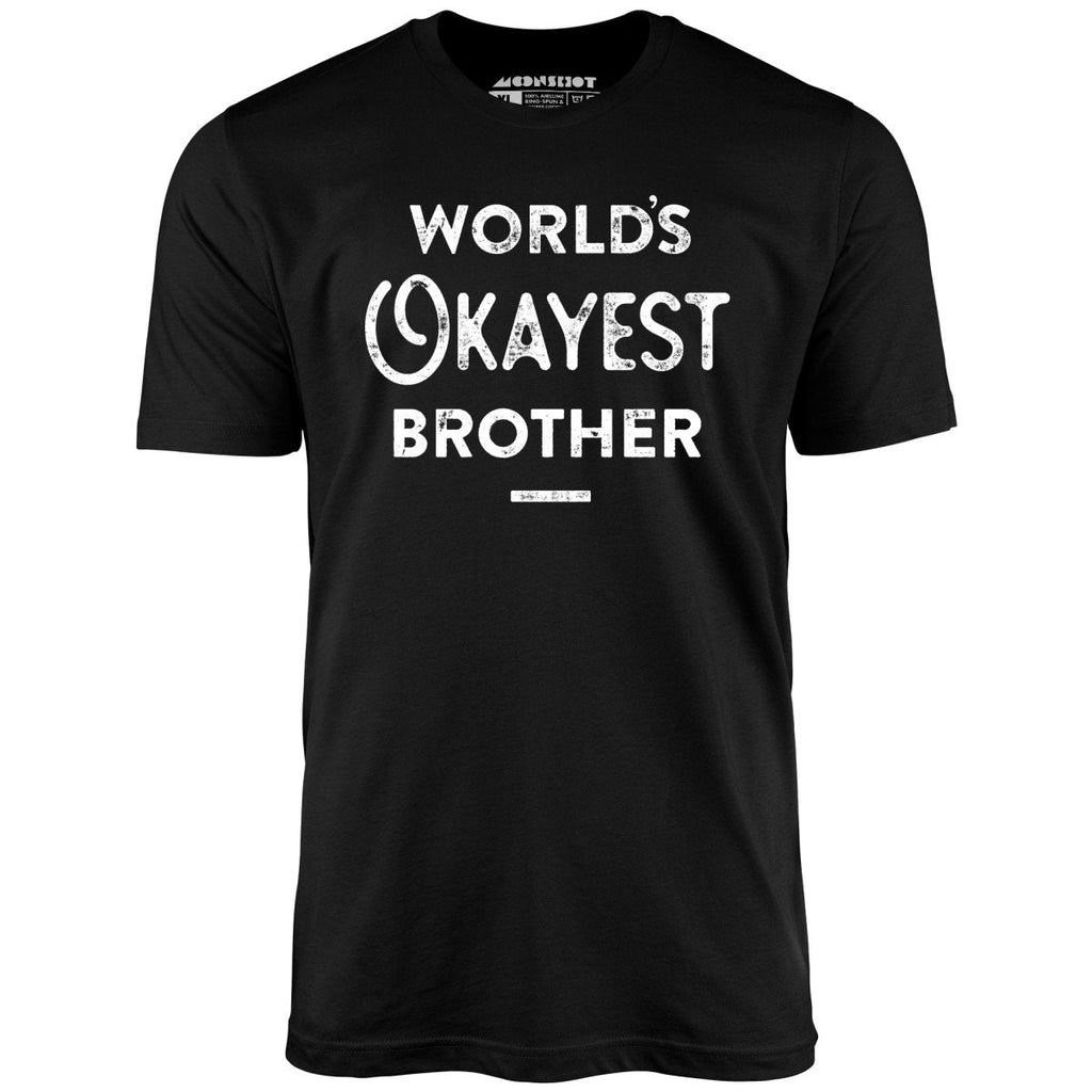 World's Okayest Brother - Unisex