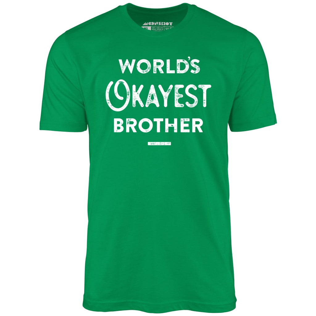 World's Okayest Brother - Unisex