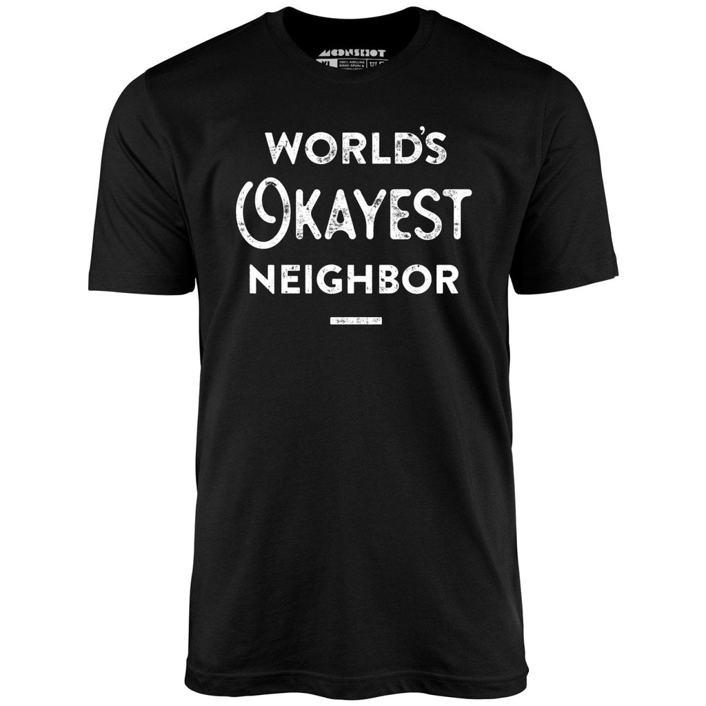World's Okayest Neighbor - Unisex