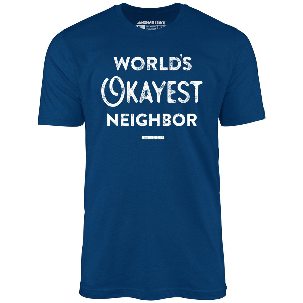 World's Okayest Neighbor - Unisex