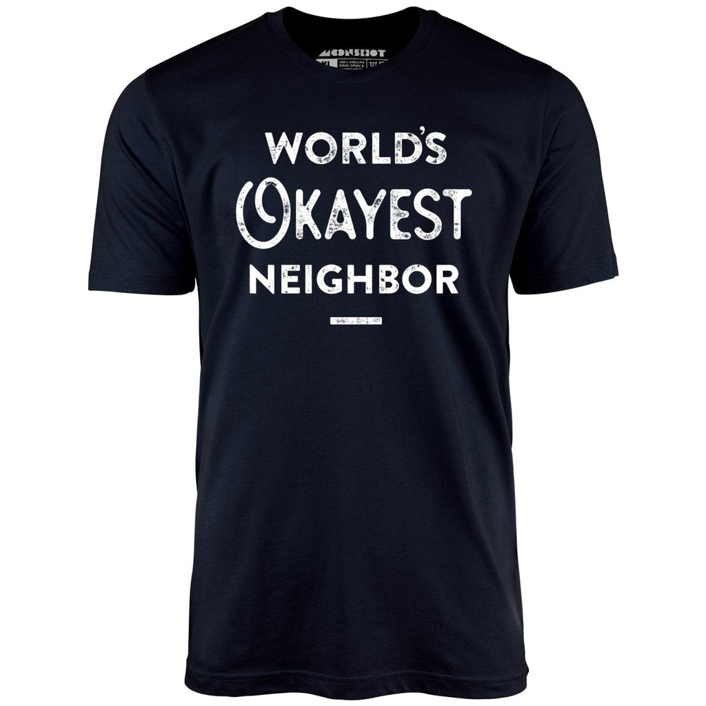 World's Okayest Neighbor - Unisex