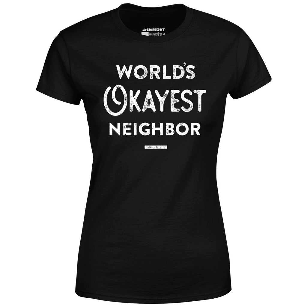World's Okayest Neighbor - Women's