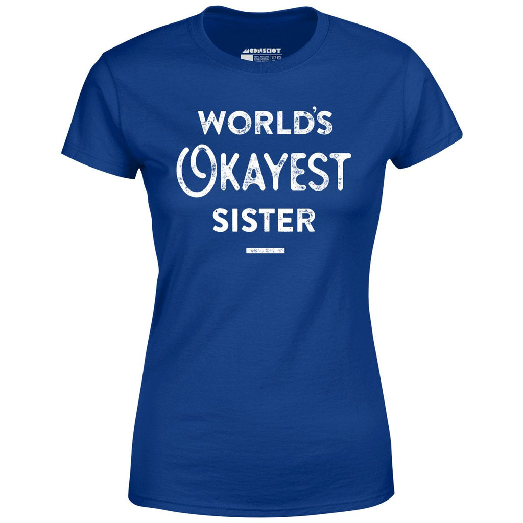 World's Okayest Sister - Women's