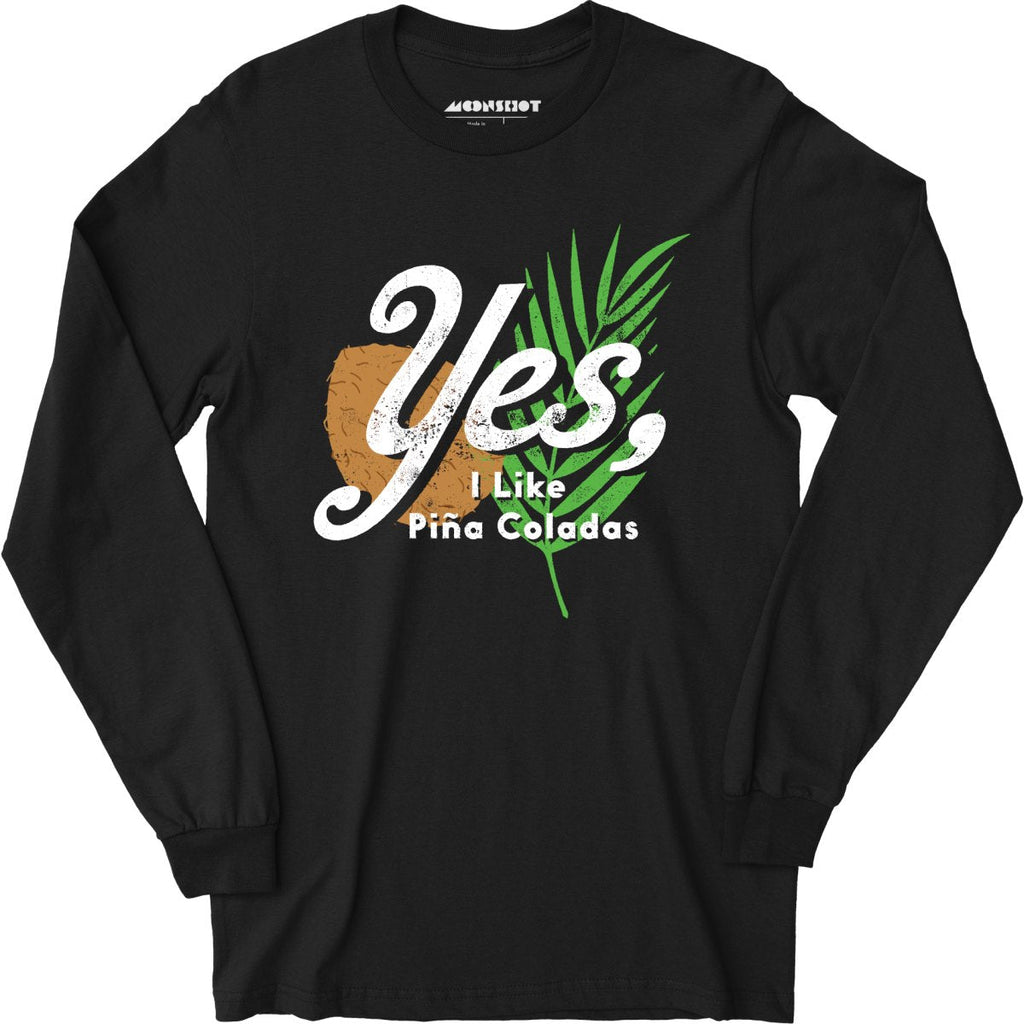 Yes I Like Pina Coladas - Long Sleeve