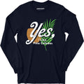 Yes I Like Pina Coladas - Long Sleeve
