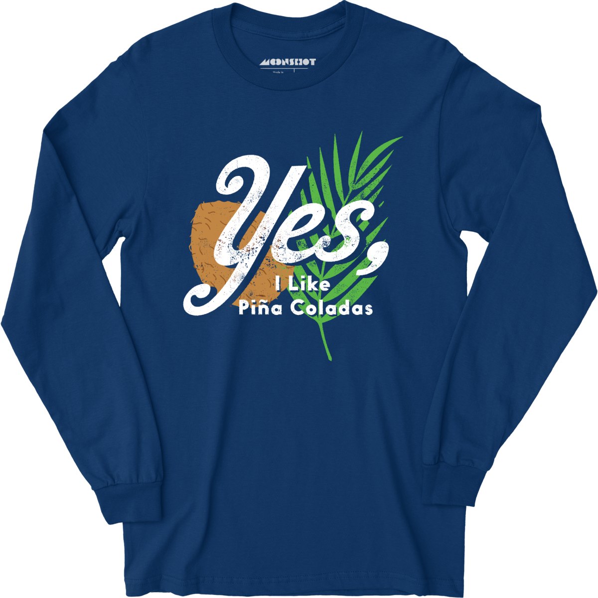 Yes I Like Pina Coladas - Long Sleeve