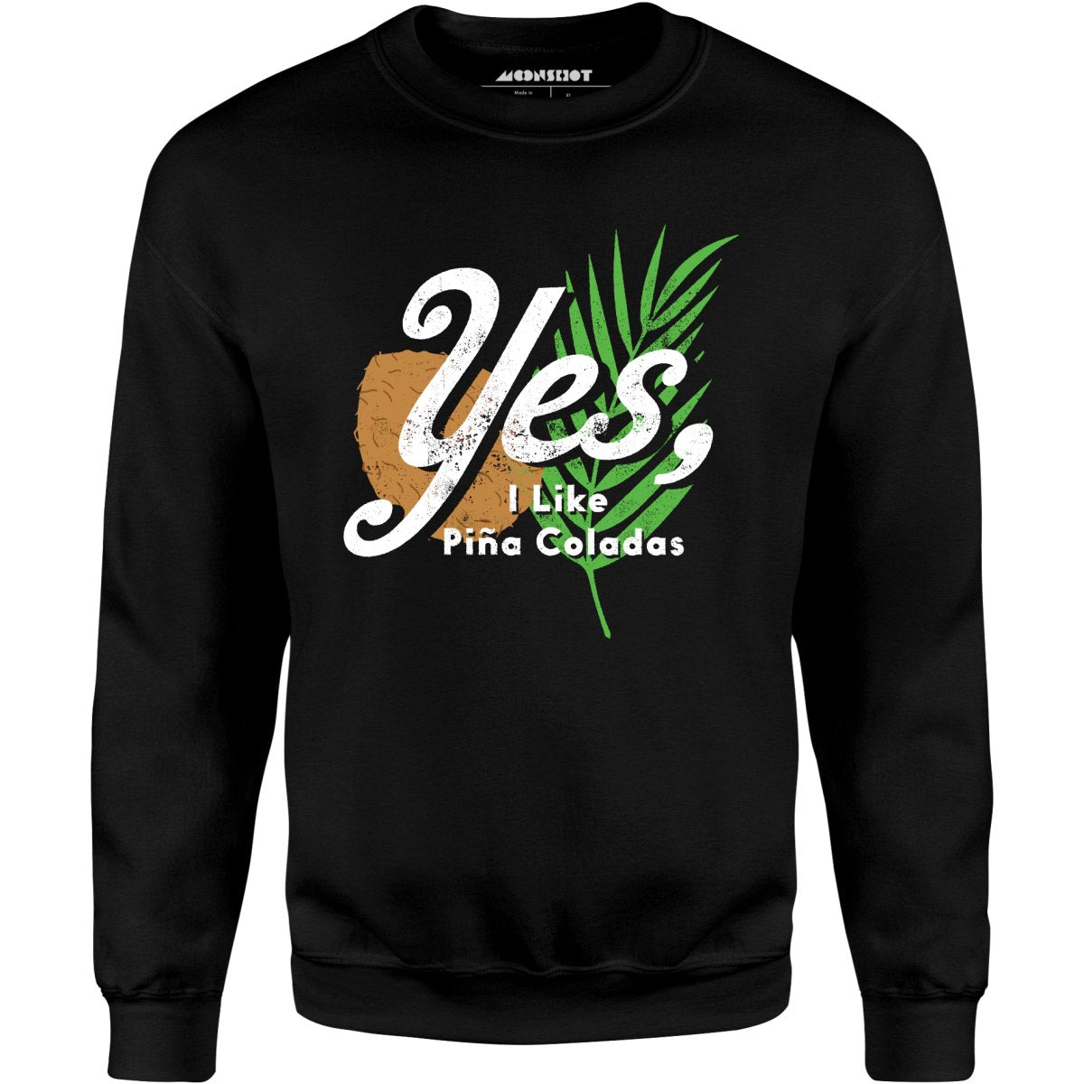 Yes I Like Pina Coladas - Unisex