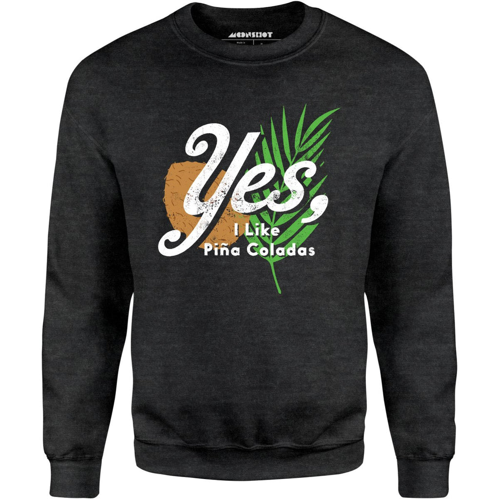 Yes I Like Pina Coladas - Unisex