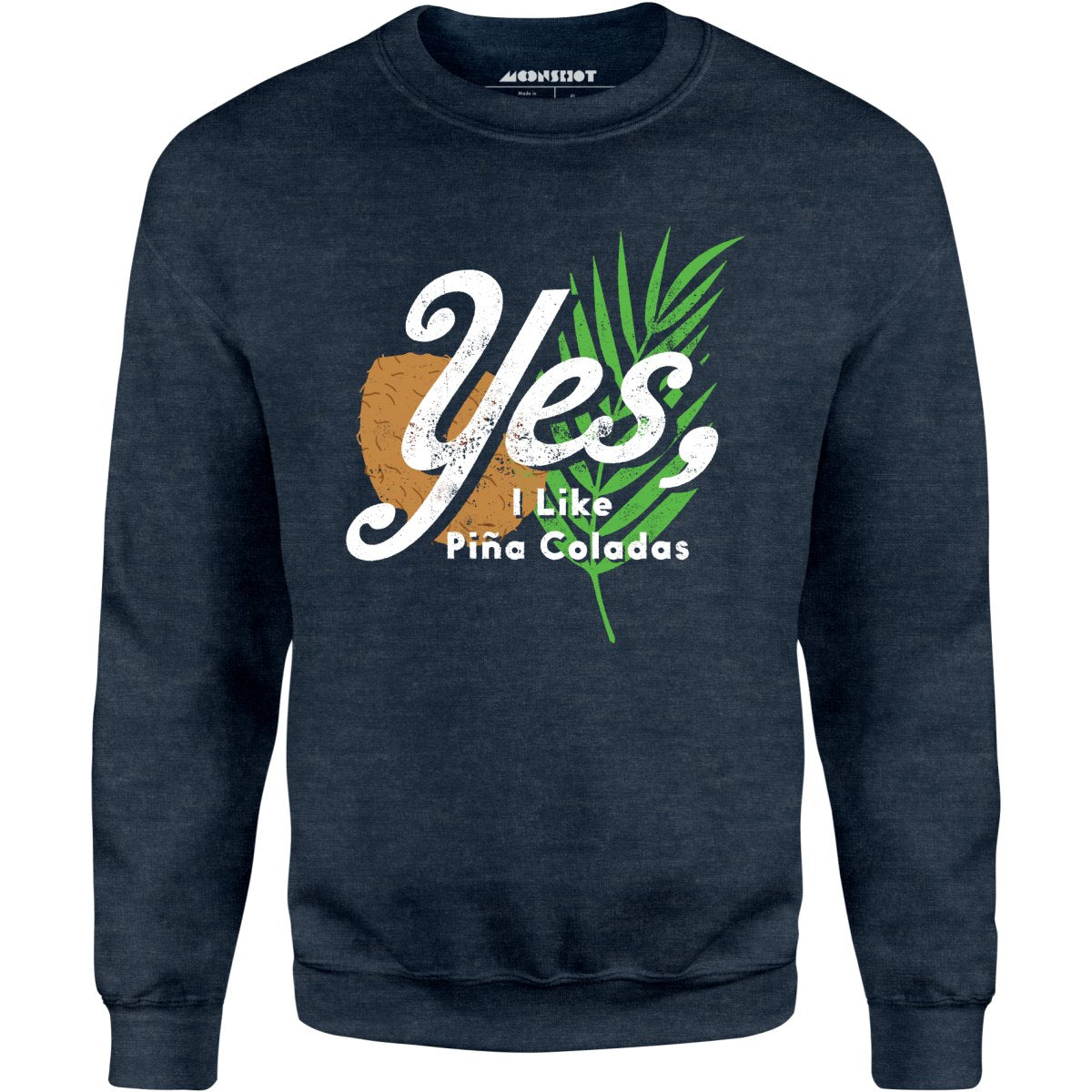 Yes I Like Pina Coladas - Unisex