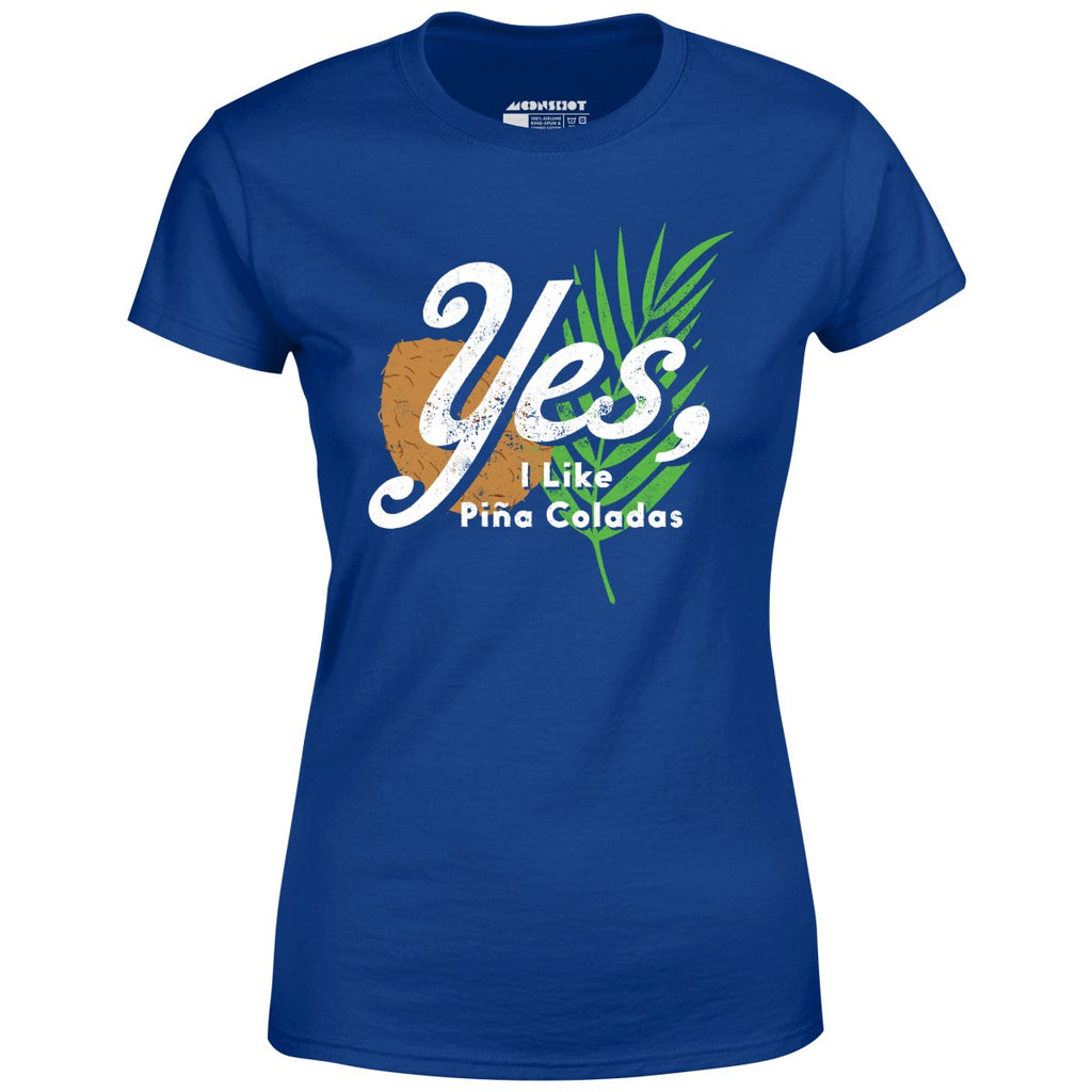 Yes I Like Pina Coladas - Women's