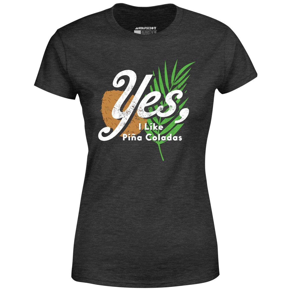 Yes I Like Pina Coladas - Women's