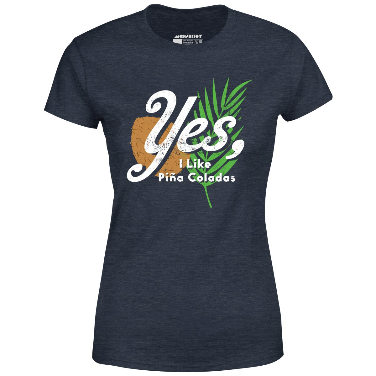 Yes I Like Pina Coladas - Women's