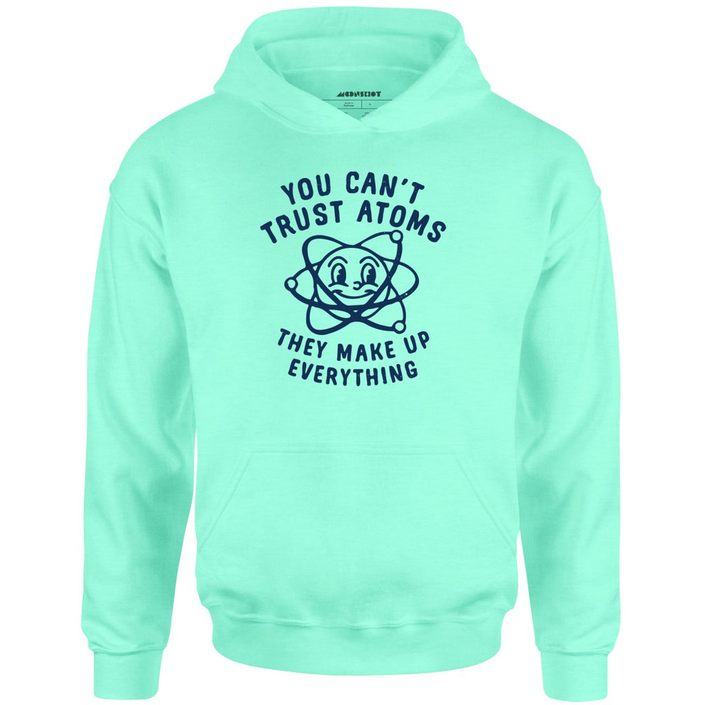 You Can't Trust Atoms - Unisex
