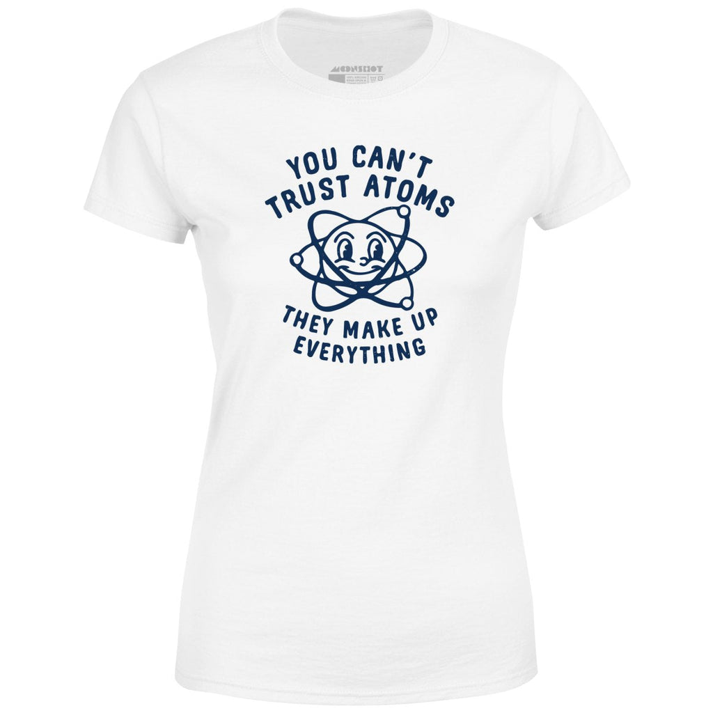 You Can't Trust Atoms - Women's