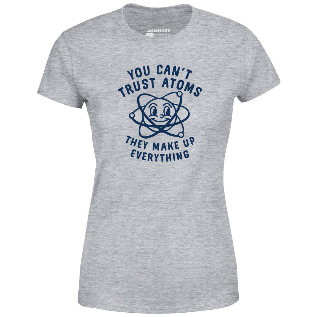 You Can't Trust Atoms - Women's