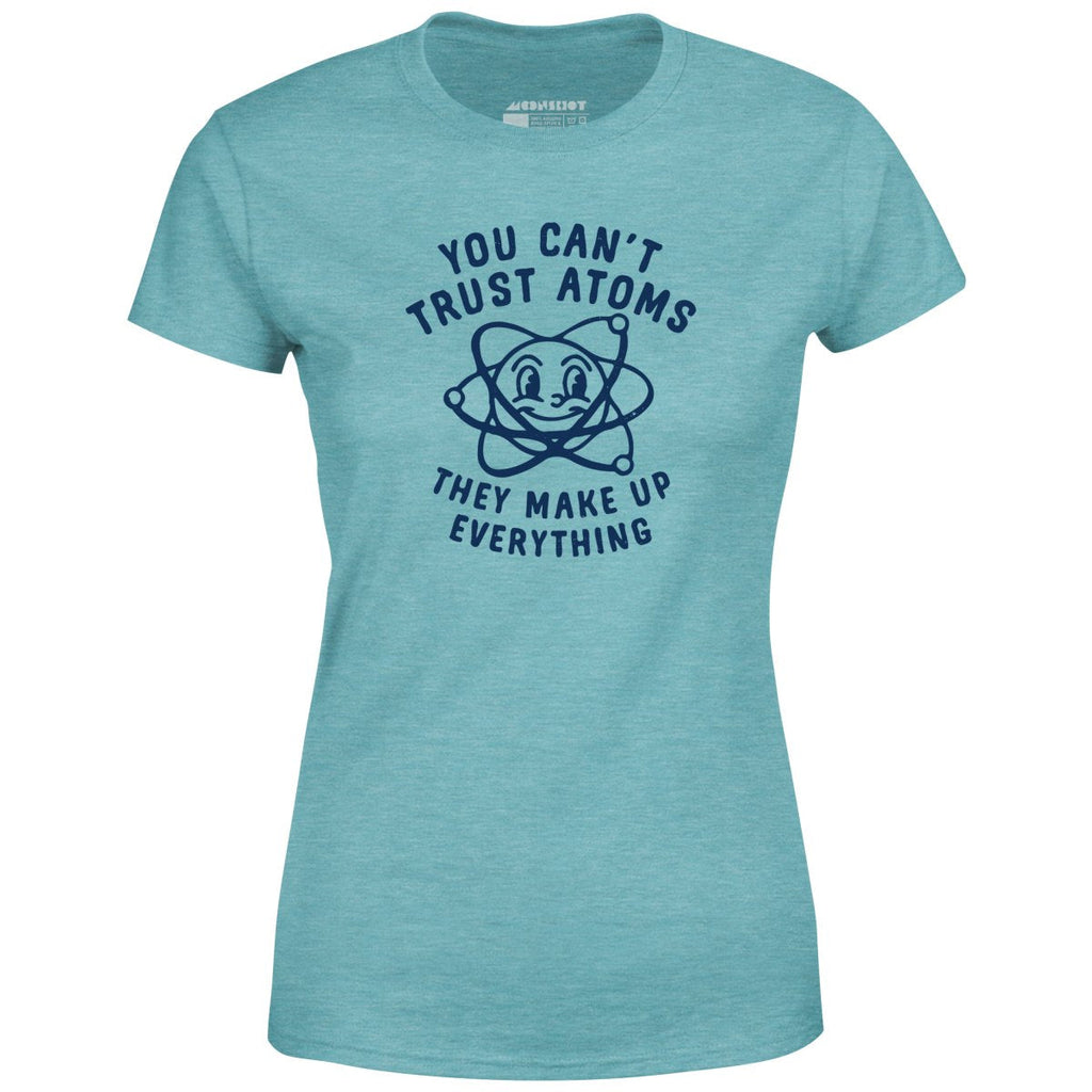 You Can't Trust Atoms - Women's