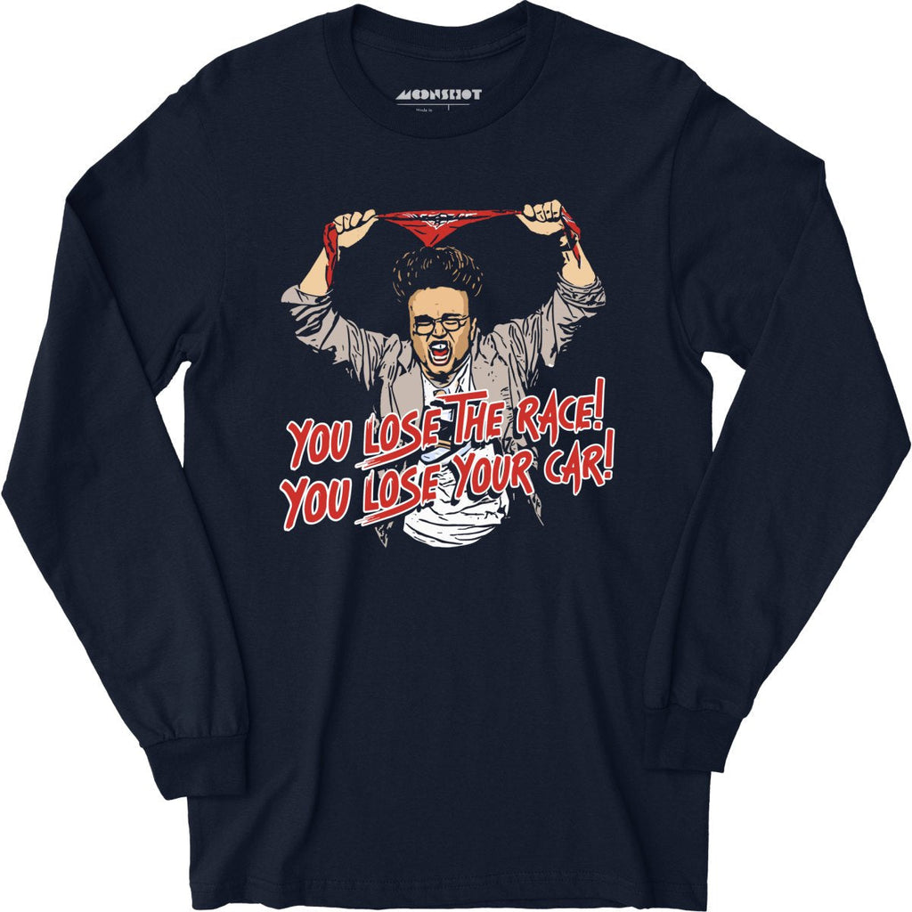 You Lose The Race You Lose Your Car - Long Sleeve