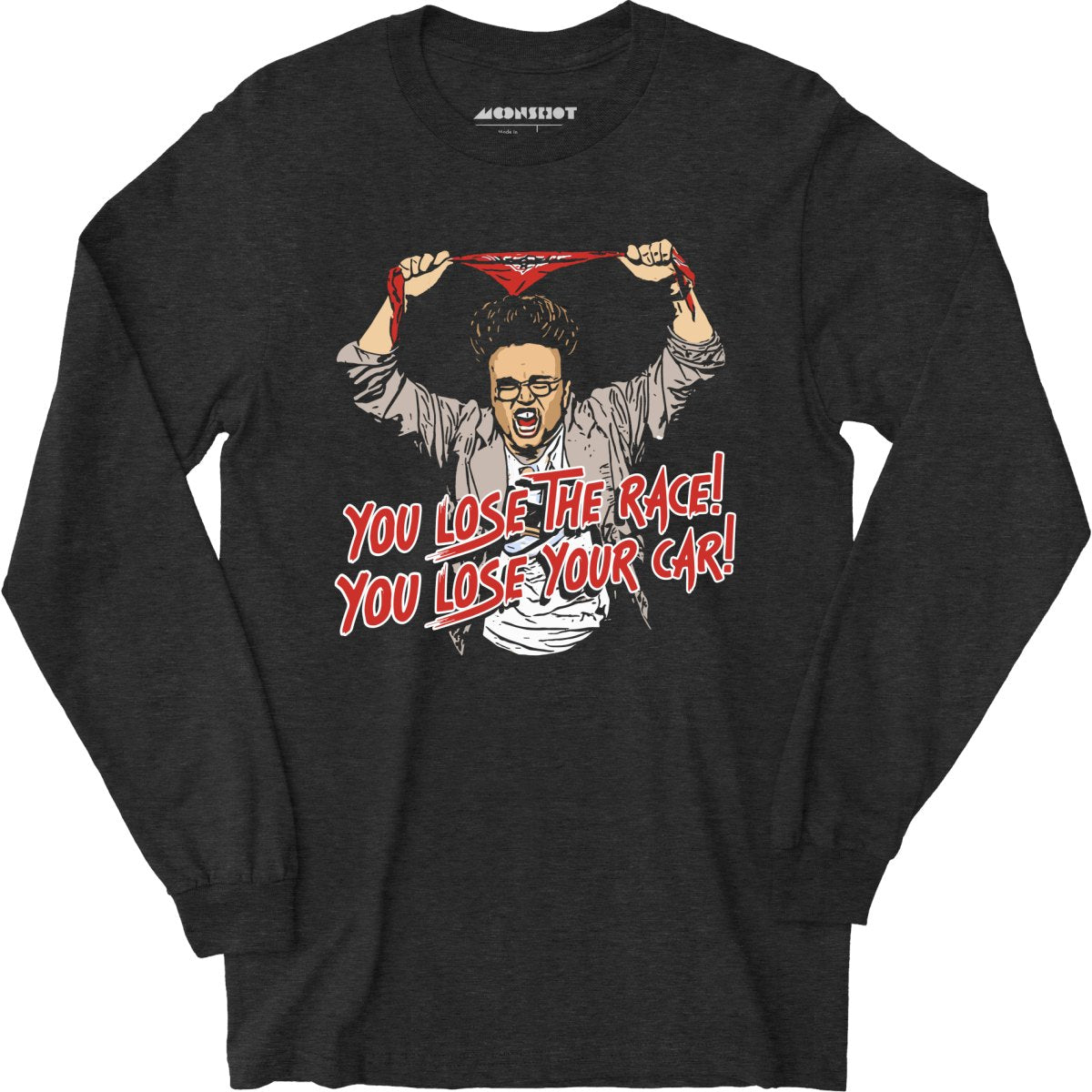 You Lose The Race You Lose Your Car - Long Sleeve