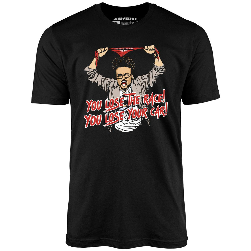 You Lose The Race You Lose Your Car - Unisex